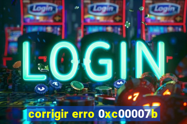 corrigir erro 0xc00007b